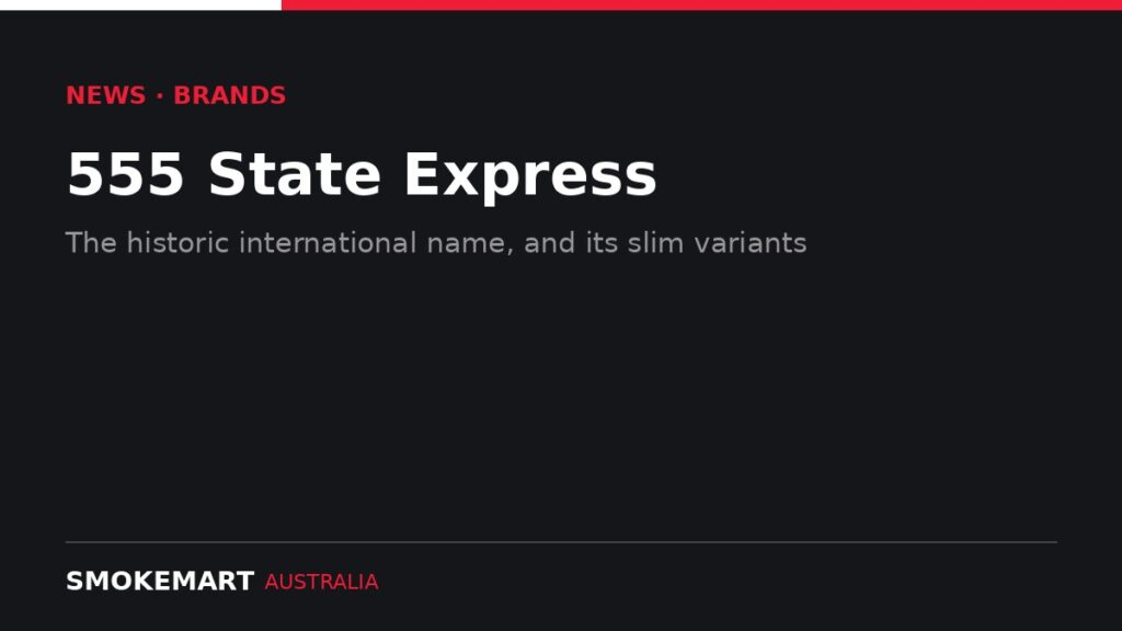 Smoke Mart Australia graphic: 555 State Express