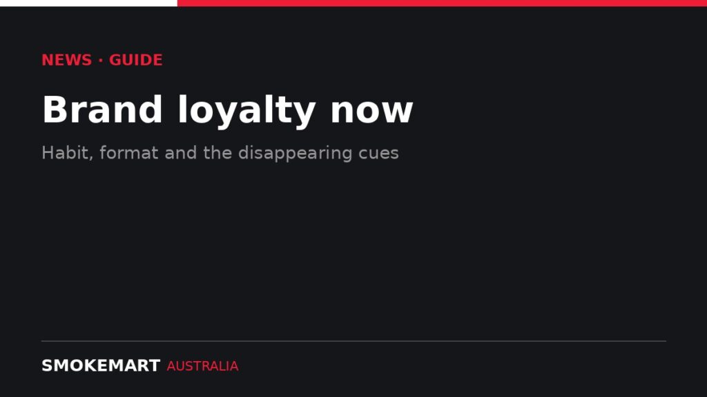 Smoke Mart Australia graphic: Brand loyalty now