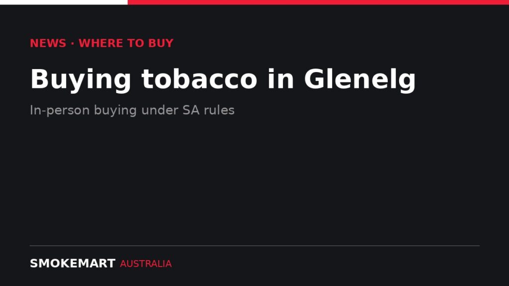Smoke Mart Australia graphic: Buying tobacco in Glenelg