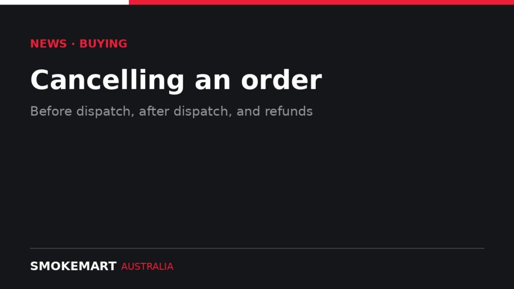 Smoke Mart Australia graphic: Cancelling an order