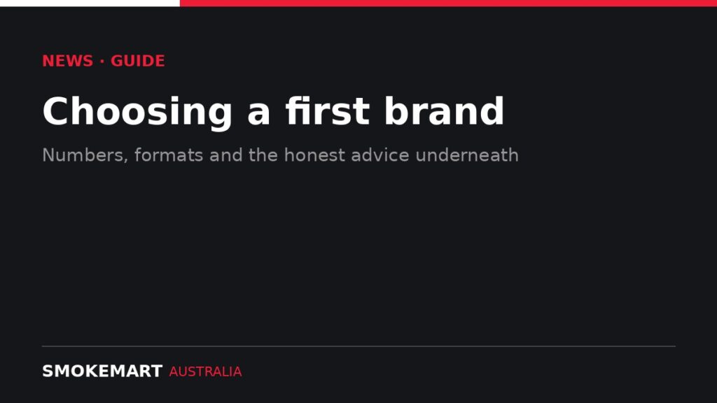 Smoke Mart Australia graphic: Choosing a first brand