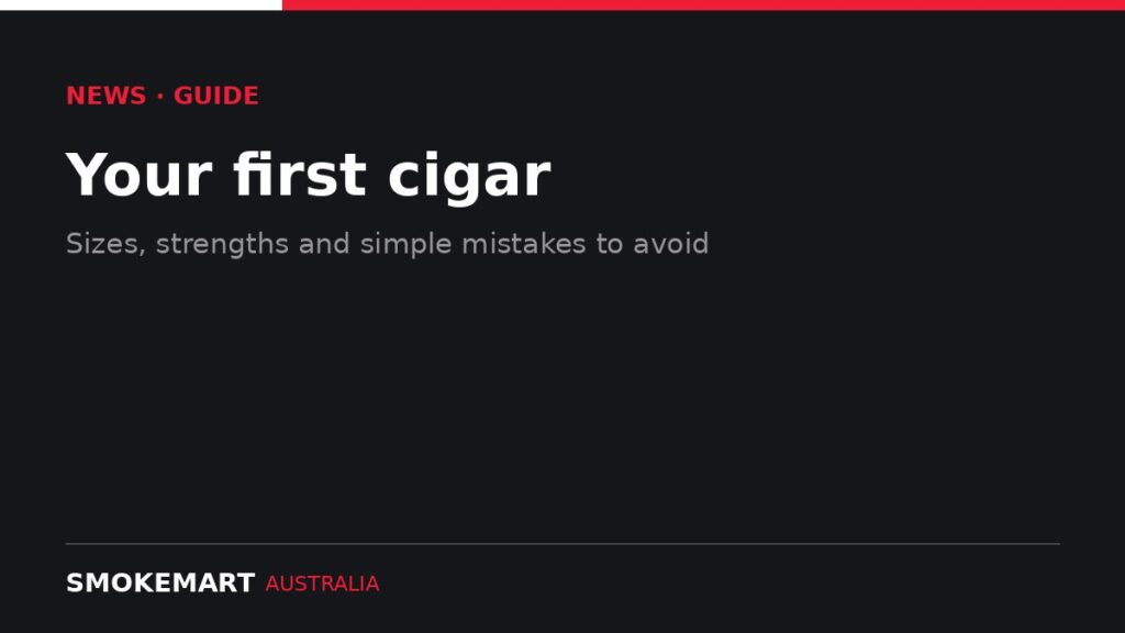 Smoke Mart Australia graphic: Your first cigar