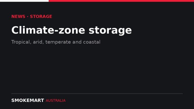 Smoke Mart Australia graphic: Climate-zone storage