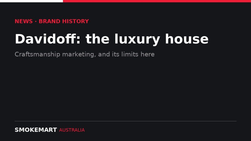 Smoke Mart Australia graphic: Davidoff: the luxury house