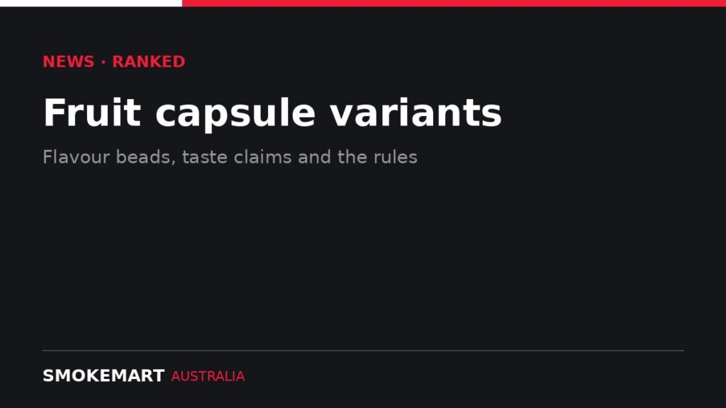 Smoke Mart Australia graphic: Fruit capsule variants