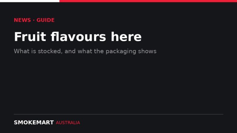 Smoke Mart Australia graphic: Fruit flavours here