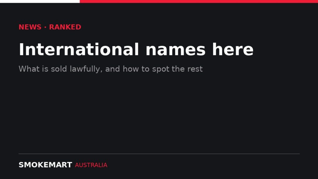 Smoke Mart Australia graphic: International names here