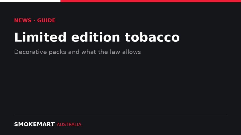 Smoke Mart Australia graphic: Limited edition tobacco