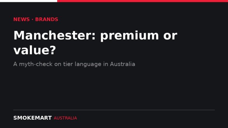 Smoke Mart Australia graphic: Manchester: premium or value?