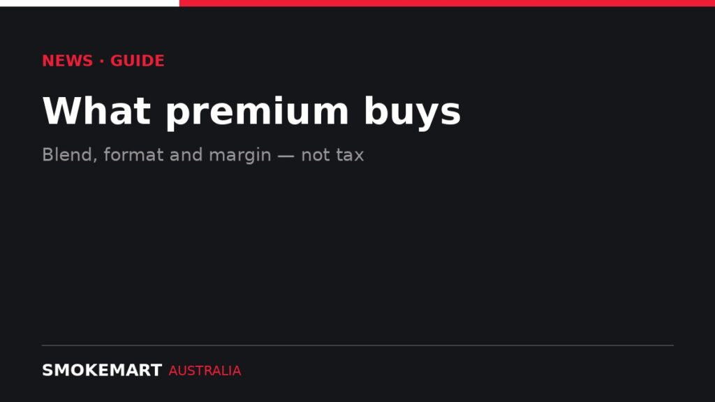 Smoke Mart Australia graphic: What premium buys