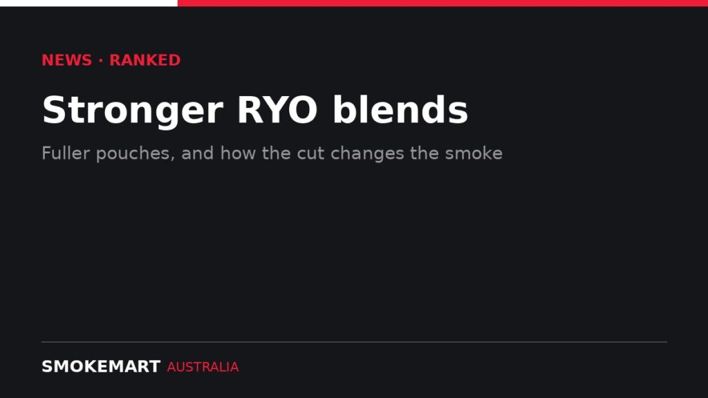 Smoke Mart Australia graphic: Stronger RYO blends