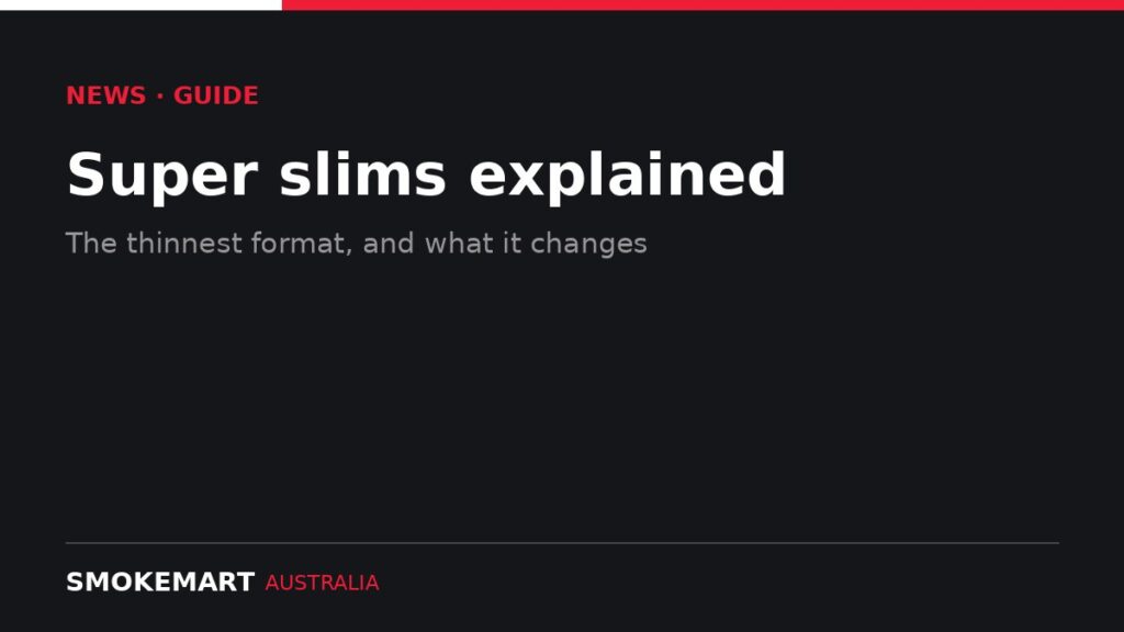 Smoke Mart Australia graphic: Super slims explained
