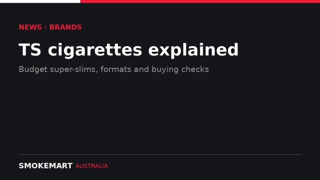 Smoke Mart Australia graphic: TS cigarettes explained