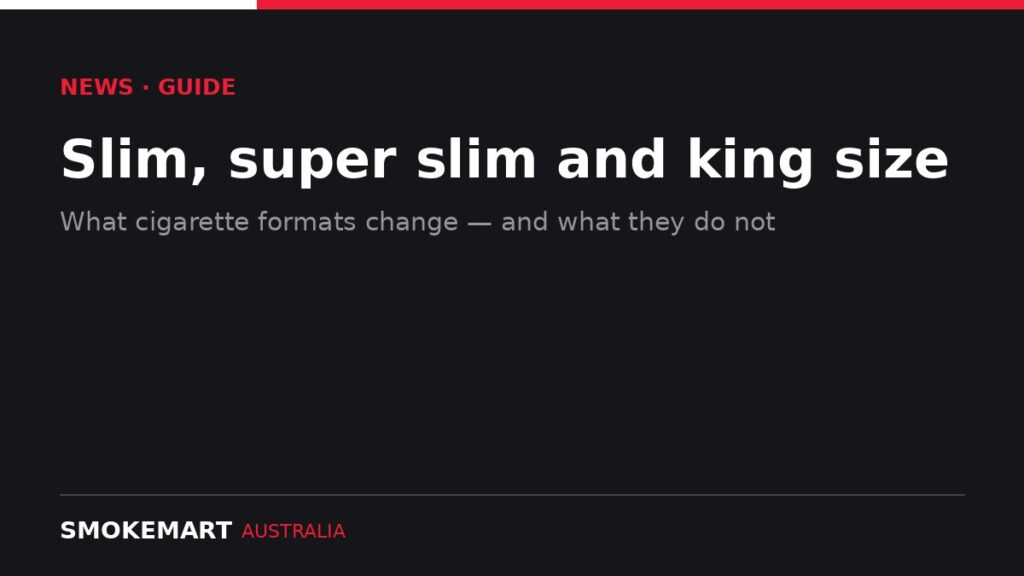 Smoke Mart Australia graphic: slim vs king size formats
